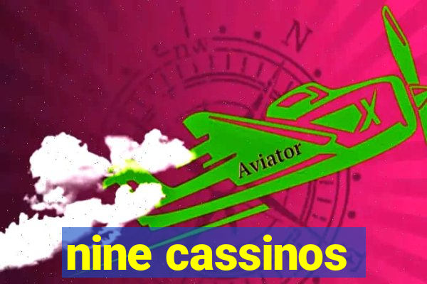 nine cassinos